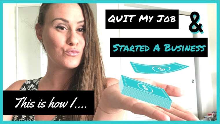 HOW I QUIT MY JOB TO START MY OWN BUSINESS